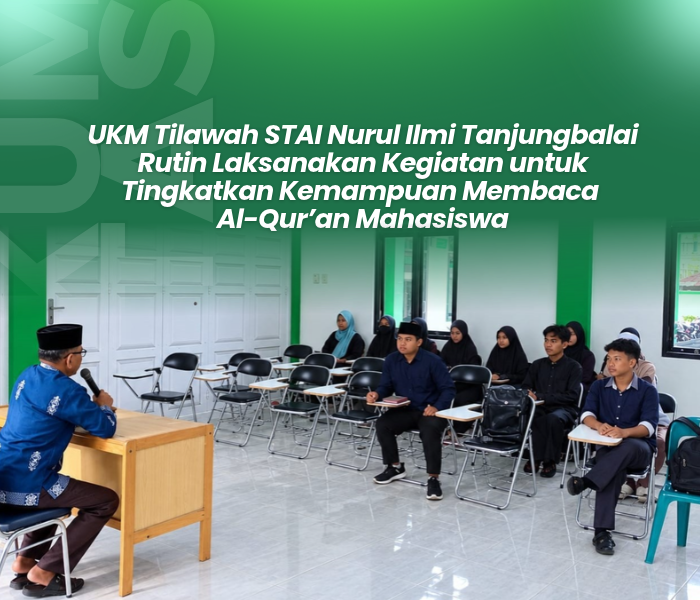 UKM Tilawah STAI Nurul Ilmi Tanjungbalai Rutin Laksanakan Kegiatan untuk Tingkatkan Kemampuan Membaca Al-Qur’an Mahasiswa