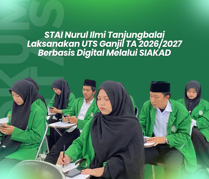 STAI Nurul Ilmi Tanjungbalai Laksanakan Ujian Tengah Semester Ganjil TA 2026/2027 Berbasis Digital Melalui SIAKAD